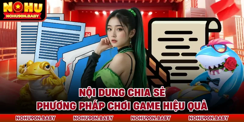 Nội dung chia sẻ phương pháp chơi game hiệu quả